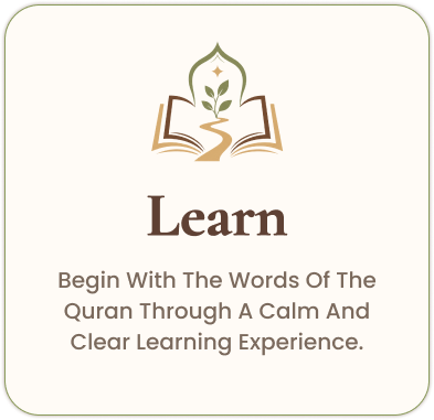 Learn — Begin with the words of the Quran through a calm and clear learning experience.